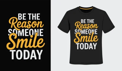 Schilderijen op glas Positive Typography Be the reason someone smile today typography t-shirt design, positive message vector  © Moynul