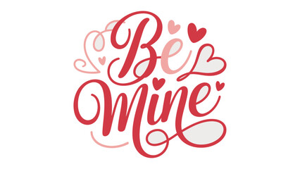 Obraz premium Be Mine Valentine's Day Artwork: A sweet message of affection, Be Mine, expressed with delicate script and charming heart embellishments.