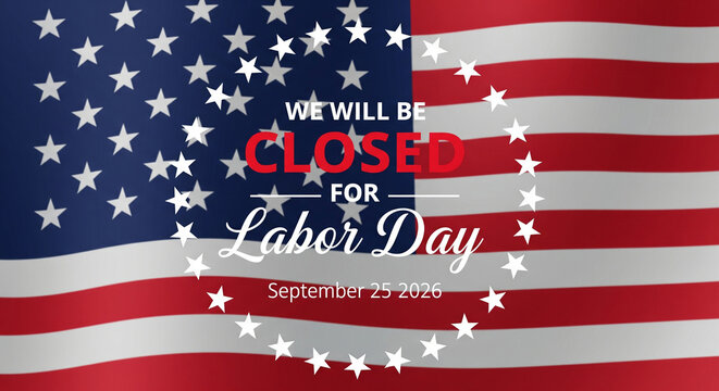 We Will Be Closed For Labor Day. American flag. Great for posters, banners, social media and more. Blue background