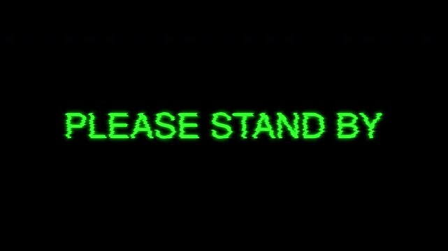 Please stand by glitch digital retro screen warning suitable for broadcast interruptions, technical difficulties, gaming intros, or retro video effects.