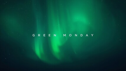 A vibrant green aurora borealis display in the night sky with the words Green Monday written in white text