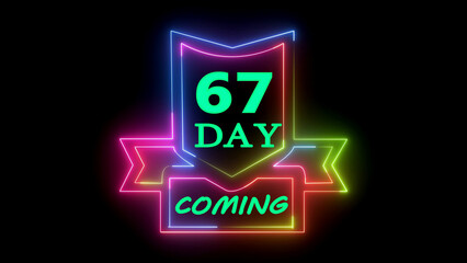 67 day coming neon sign