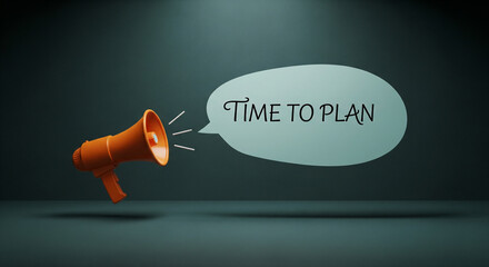 Megaphone announces the important message 'Time to Plan' with a speech bubble