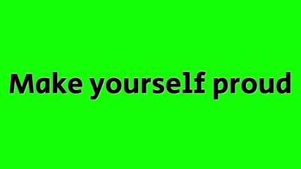 Motivational text overlay reading make yourself proud displayed prominently in bold black font against a vibrant solid green screen background for easy compositing use.