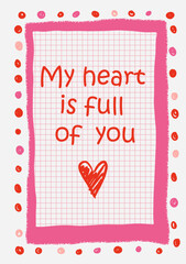 Cute hand drawn greeting card with romantic message My heart is full of you. Design for Valentine's Day, anniversaries, love confessions, social media posts and posters.
