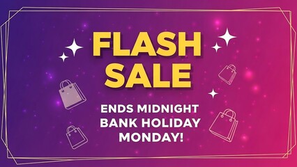 Flash sale ends midnight bank holiday.
