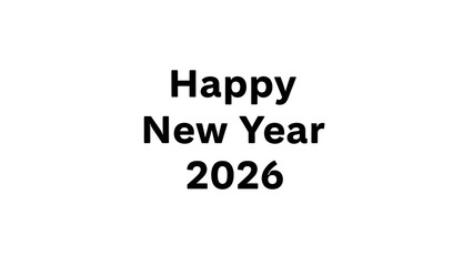 Fototapeta premium Minimalist black Happy New Year 2026 text on clean white background, simple holiday graphic