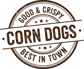 Fototapeta premium Vintage Corn Dogs Stamp Badge with Retro Typography Good and Crispy Best in Town Vector Illustration for Food Branding