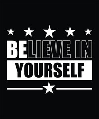BELIEVE IN YOURSELF TSHIRT DESIGN