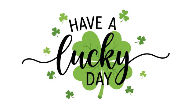 Have a Lucky Day text with shamrocks and four-leaf clover illustration