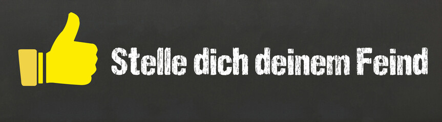 Stelle dich deinem Feind!