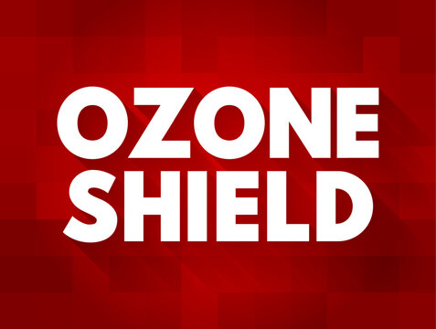Ozone Shield is a region of Earth's stratosphere that absorbs most of the Sun's ultraviolet radiation, text concept background