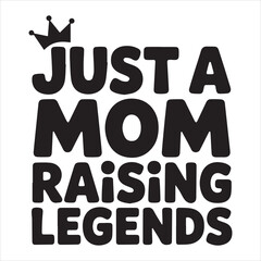 Just a Mom Raising Legends