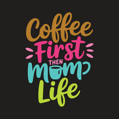 Coffee First Then Mom Life