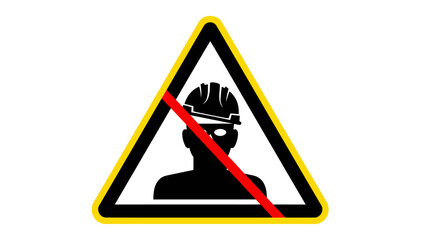 A yellow triangular warning sign with a black border, featuring a silhouette of a person wearing a hard hat crossed out by a red line, indicating no entry or prohibited access.
