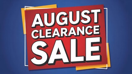 Fototapeta premium A vibrant red square sign proudly announces an 'AUGUST CLEARANCE SALE' in bold white text, framed by yellow accents against a deep blue background.