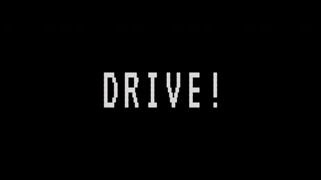 Retro pixelated "DRIVE!" text blinks on a black screen, reminiscent of vintage video games. 4K video text animation for vintage arcade game intro.	