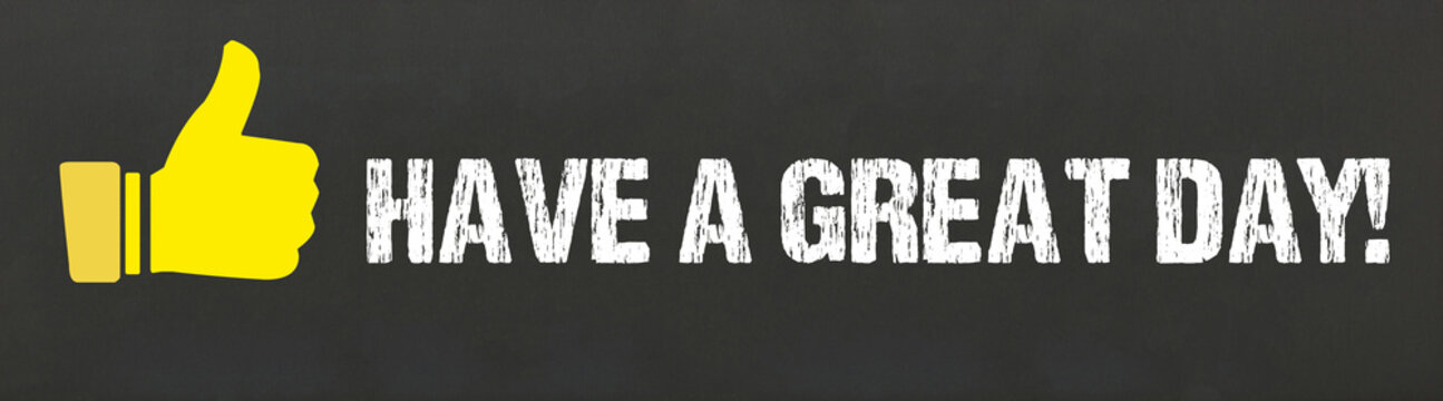 have a great day!