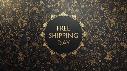 A luxurious black and gold advertisement for free shipping day with an ornate design