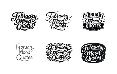 Fototapeta premium February Mood Insights. February Mood Quotes. Set lettering. harmonious lettering variations of the same emblematic concept, each with different artistic