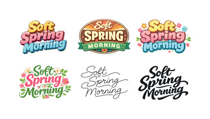 Spring Lettering Variations. Soft Spring Morning. Set lettering. harmonious lettering variations of the same emblematic concept, each with different artistic