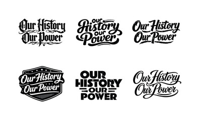 Fototapeta premium Diverse Lettering Grid. Our history our power. Set lettering. harmonious lettering variations of the same emblematic concept, each with different artistic