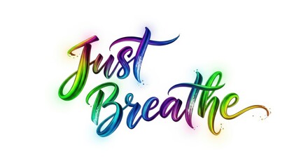 Fototapeta premium Just Breathe Colorful Text