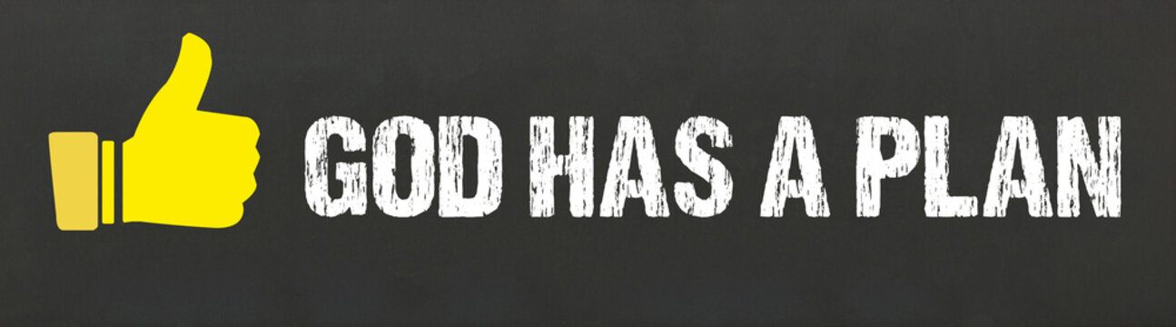 God has a plan	
