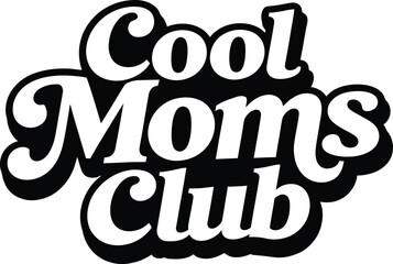 Naklejka premium Cool Moms Club Stylish Hand Lettered Typography Illustration in Black and White on White Background