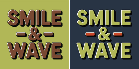 Retro graphic design featuring the motivational phrase smile and wave shown in two distinct color variations for visual contrast