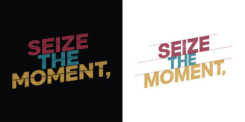 Retro distressed typographic design boldly proclaims the motivational message seize the moment across contrasting dark and light backgrounds