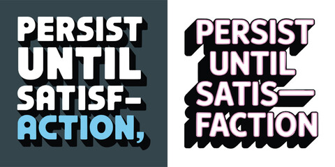 Motivational graphic design prominently features the powerful inspirational quote persist until satisfaction or action split across dual contrast backgrounds