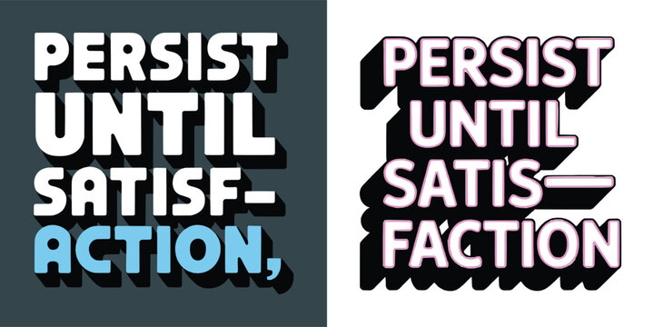 Motivational graphic design prominently features the powerful inspirational quote persist until satisfaction or action split across dual contrast backgrounds - Powered by Adobe