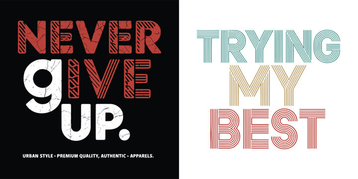 Inspirational motivational typography design featuring grunge never give up paired with retro trying my best slogans