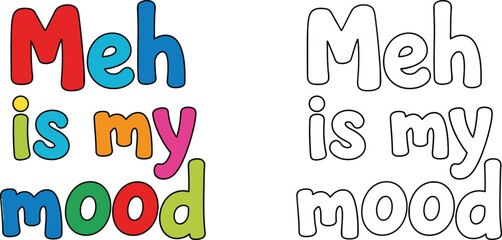 Meh Is My Mood Colorful and Relatable Typography Design