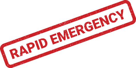 Textured red stamp sign indicating a rapid emergency situation requiring immediate and urgent response