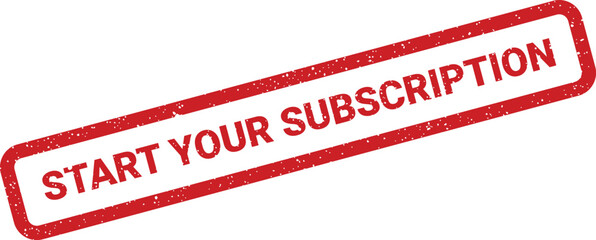 Distressed grunge style rubber stamp vector illustration displaying the call to action START YOUR SUBSCRIPTION, suitable for digital services and membership enrollment