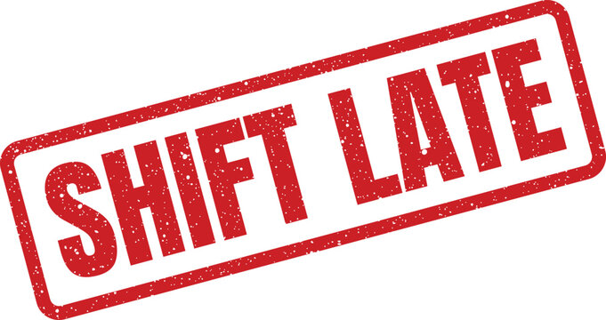 Distressed rectangular rubber stamp vector illustration featuring the bold phrase SHIFT LATE for communicating rescheduled work times or delayed employee arrivals