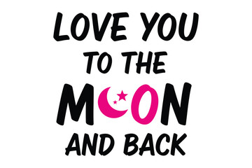 A heartfelt declaration of love to the moon and back with elegant black typography and vibrant pink celestial elements