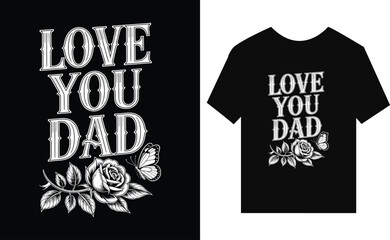 Love You Dad Shirt Design