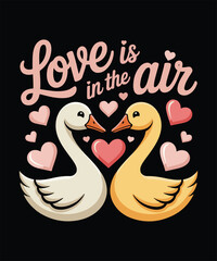 Romantic Swans Couple with Love is in the Air Lettering. Romantic Valentine day t shirt design vecto