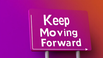 A motivational sign that inspires action and drive is set against a vibrant gradient backdrop to symbolize progress. It captures the essence of determination and success.