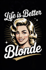 Vintage blonde woman with text Life is Better Blonde