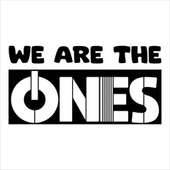 Fototapeta premium We Are the Ones Typography T Shirt Design Bold Symbolic Unity Statement with Futuristic Letterforms for Empowerment Streetwear