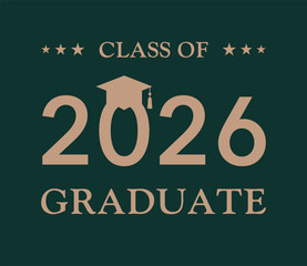 Class of 2026 graduation typography on a dark green background. Elegant gold lettering with a mortarboard icon and stars. Perfect for high school or university commencement announcements.
