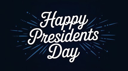 A celebratory graphic displays the text happy presidents day in elegant white lettering with radiating blue starbursts on a dark background