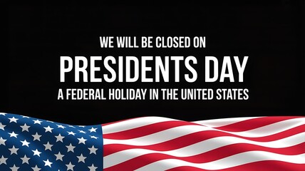 A striking black background displays a notice of closure for presidents day accompanied by an american flag wave high quality professional