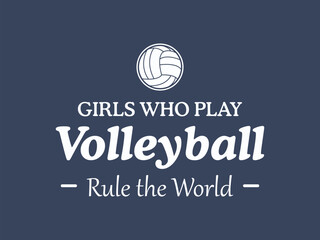 Girls Who Play Volleyball Rule the World minimal t shirt design