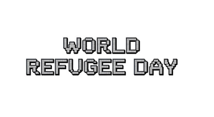 World Refugee Day Pixelated Text on Black Keywords: world refugee day, text, lettering