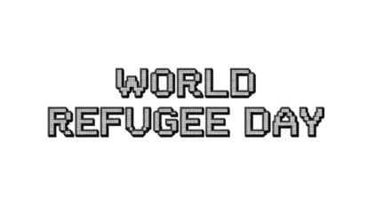 World Refugee Day Pixelated Text on Black Keywords: world refugee day, text, lettering